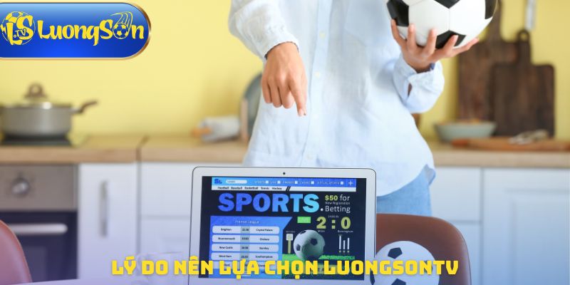 Lý do nên lựa chọn Luongsontv xem bảng xếp hạng bóng đá