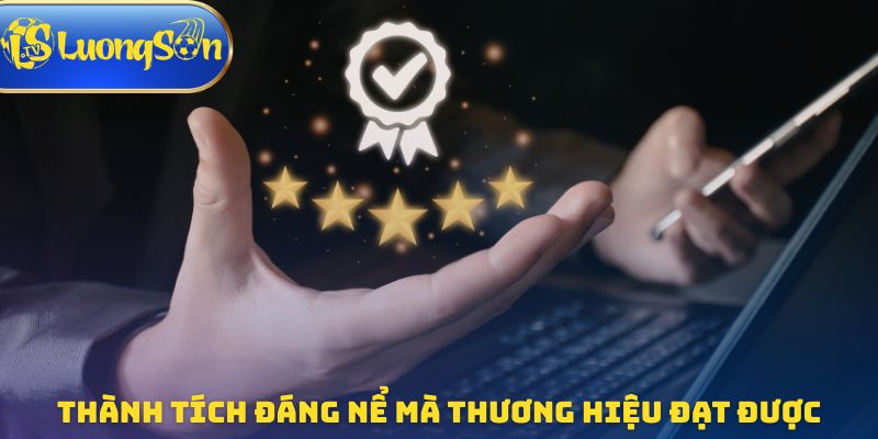 Thành tích đáng nể mà thương hiệu đạt được